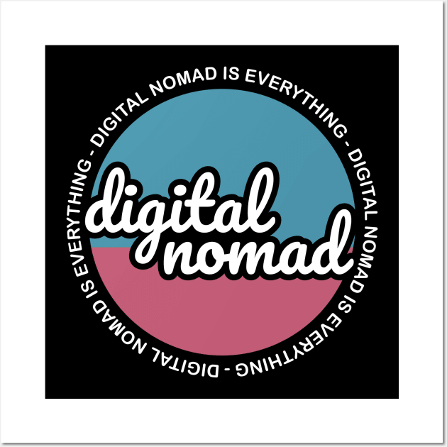 DIGITAL NOMAD IS EVERYTHING Wall Art by Hashed Art